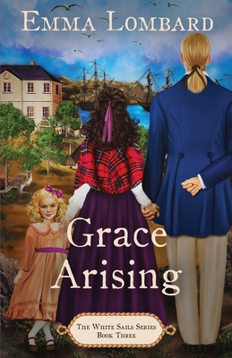 Grace Arising (The White Sails Series Book 3) 0645105848 Book Cover