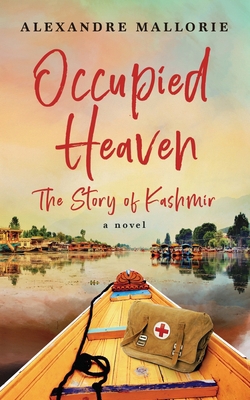 Occupied Heaven: The Story of Kashmir 0578858487 Book Cover