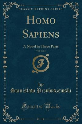 Homo Sapiens, Vol. 1 of 3: A Novel in Three Par... 1330301846 Book Cover