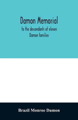 Damon memorial; to the descendants of eleven Da... 9354028276 Book Cover