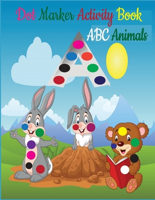 Dot Markers Activity Book ABC Animals: Dot Mark... B08X65NNZS Book Cover