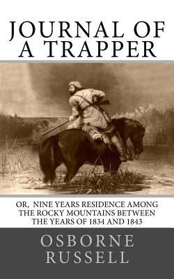 Journal of a Trapper: Or Nine Years Residence a... 1542843316 Book Cover
