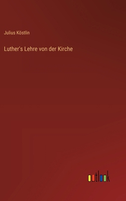 Luther's Lehre von der Kirche [German] 3368030078 Book Cover