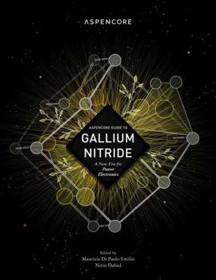 Hardcover Aspencore Guide to Gallium Nitride : A New Era for Power Electronics Book