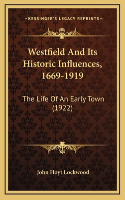 Westfield And Its Historic Influences, 1669-191... 1165874032 Book Cover