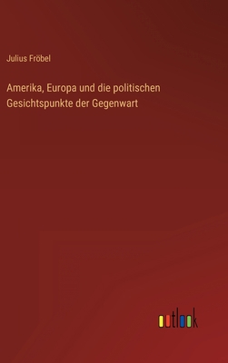 Amerika, Europa und die politischen Gesichtspun... [German] 3368217755 Book Cover