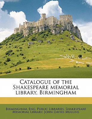 Catalogue of the Shakespeare Memorial Library, ... 1176248472 Book Cover