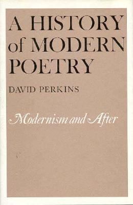 A History of Modern Poetry, Volume II, Modernis... 0674399463 Book Cover