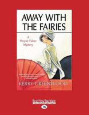 Away With the Fairies: A Phryne Fisher Mystery 1525253565 Book Cover