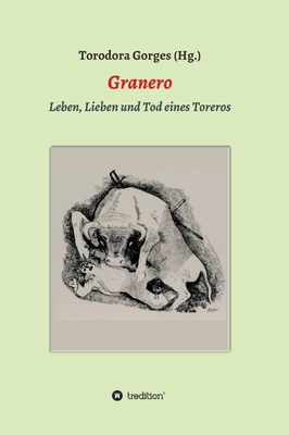 Granero: Leben - Lieben und Tod eines Toreros [German] 3347073428 Book Cover