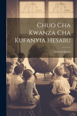 Chuo Cha Kwanza Cha Kufanyia Hesabu [Swahili] 1022531093 Book Cover