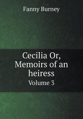 Cecilia Or, Memoirs of an heiress Volume 3 5518783361 Book Cover