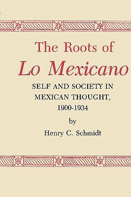 The Roots of Lo Mexicano: Self and Society in M... 0890963088 Book Cover