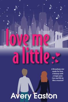 Love Me A Little (Hearts of Broadway) 0578747197 Book Cover