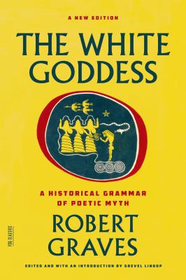 The White Goddess: A Historical Grammar of Poet... 0374289336 Book Cover