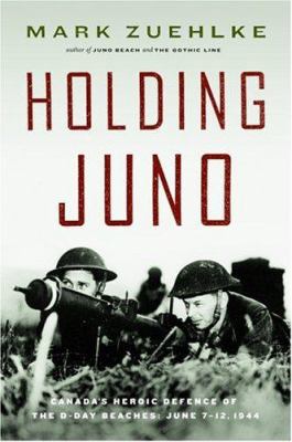 Holding Juno: Canada's Heroic Defense of the D-... 1553651022 Book Cover