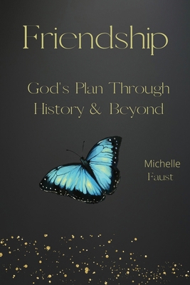 Friendship: God's Plan Through History & Beyond B0BN77CVFZ Book Cover