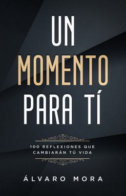 Un Momento para T? : 101 Reflexiones Que Cambiar?n T? Vida