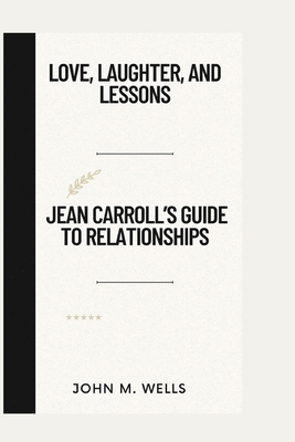 Love, Laughter, and Lessons: Jean Carroll's Gui... B0CTGC77P4 Book Cover