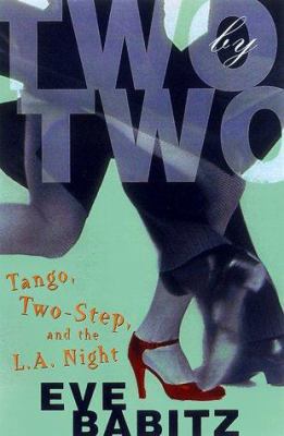 Two by Two: Tango, Two-Step, and the L.A. Night 0684833921 Book Cover