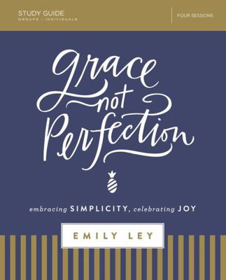 Grace, Not Perfection Bible Study Guide: Embrac... 0310088933 Book Cover