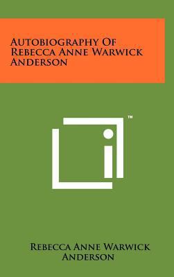 Autobiography of Rebecca Anne Warwick Anderson 1258067773 Book Cover