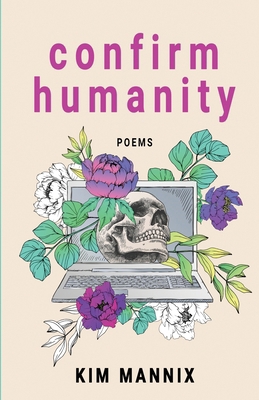Confirm Humanity: Poems 1069375497 Book Cover