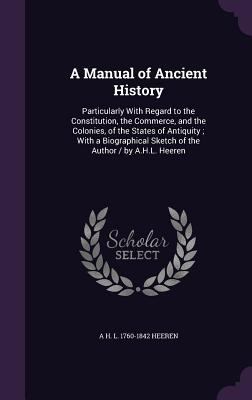 A Manual of Ancient History: Particularly with ... 1347366067 Book Cover