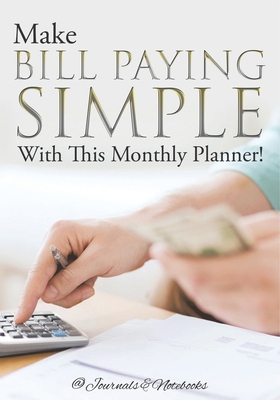 Make Bill Paying Simple With This Monthly Planner! B0DZCHKLH5 Book Cover
