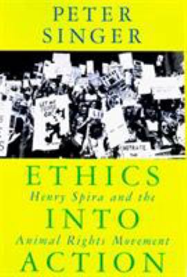 Ethics Into Action: Henry Spira and the Animal ... 0847690733 Book Cover