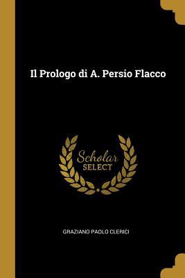 Il Prologo di A. Persio Flacco [Italian] 0530508737 Book Cover