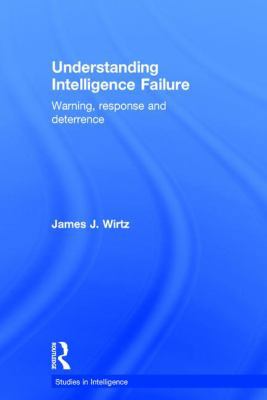 Understanding Intelligence Failure: Warning, Re... 1138942138 Book Cover