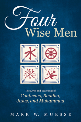 Four Wise Men: The Lives and Teachings of Confu... 1498232248 Book Cover