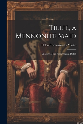 Tillie, a Mennonite Maid: A Story of the Pennsy... 1021244783 Book Cover