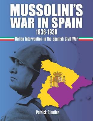 Mussolini's War in Spain 1936-1939: Italian Int... 1794188290 Book Cover