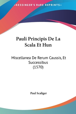 Pauli Principis de La Scala Et Hun: Miscellanea... [Latin] 1162126124 Book Cover