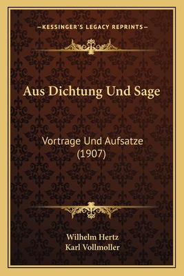 Aus Dichtung Und Sage: Vortrage Und Aufsatze (1... [German] 1168081963 Book Cover