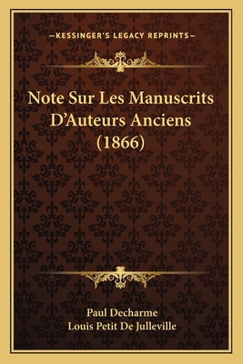 Note Sur Les Manuscrits D'Auteurs Anciens (1866) [French] 1167384598 Book Cover