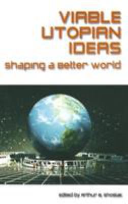 Viable Utopian Ideas: Shaping a Better World 076561104X Book Cover