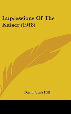 Impressions Of The Kaiser (1918) 1437259324 Book Cover