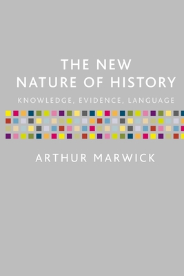 New Nature of History: Knowledge, Evidence, Lan... 0190615761 Book Cover