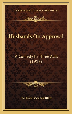 Husbands on Approval: A Comedy in Three Acts (1... 1164719920 Book Cover