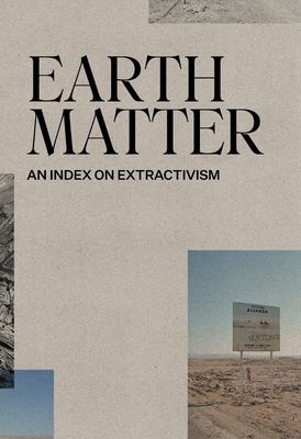 Earth Matter: An Index on Extractivism 8412756703 Book Cover