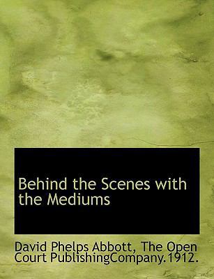 Behind the Scenes with the Mediums 1140182153 Book Cover