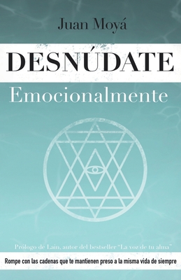 Desnúdate emocionalmente: Rompe con las cadenas... [Spanish] 8409200740 Book Cover