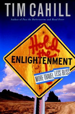 Hold the Enlightenment: More Travel, Less Bliss 0375507663 Book Cover