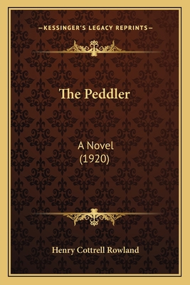 The Peddler: A Novel (1920) 1167214811 Book Cover