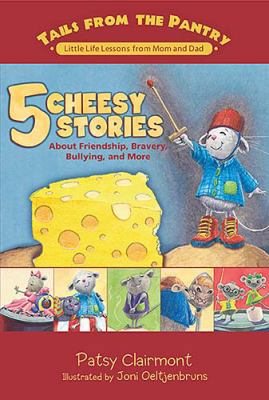 5 Cheesy Stories: About Friendship, Bravery, Bu... 1400310423 Book Cover