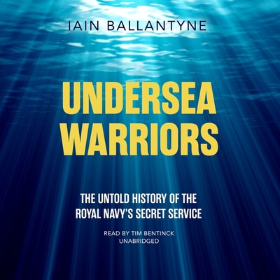 Undersea Warriors Lib/E: The Untold History of ... 1094072362 Book Cover