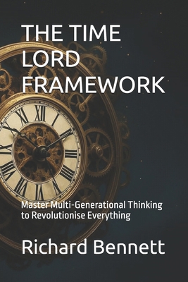 The Time Lord Framework: Master Multi-Generatio... B0FZFS5GJN Book Cover